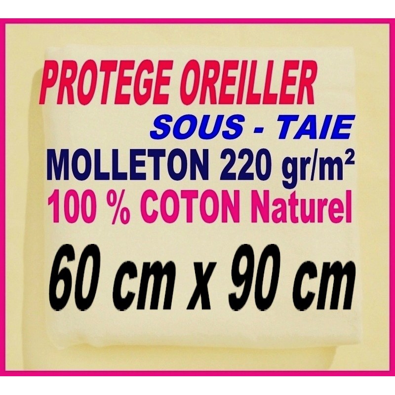 Protège Oreiller 60x90 cm / Sous Taie MOLLETON 100 % COTON